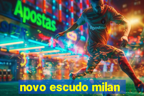 novo escudo milan